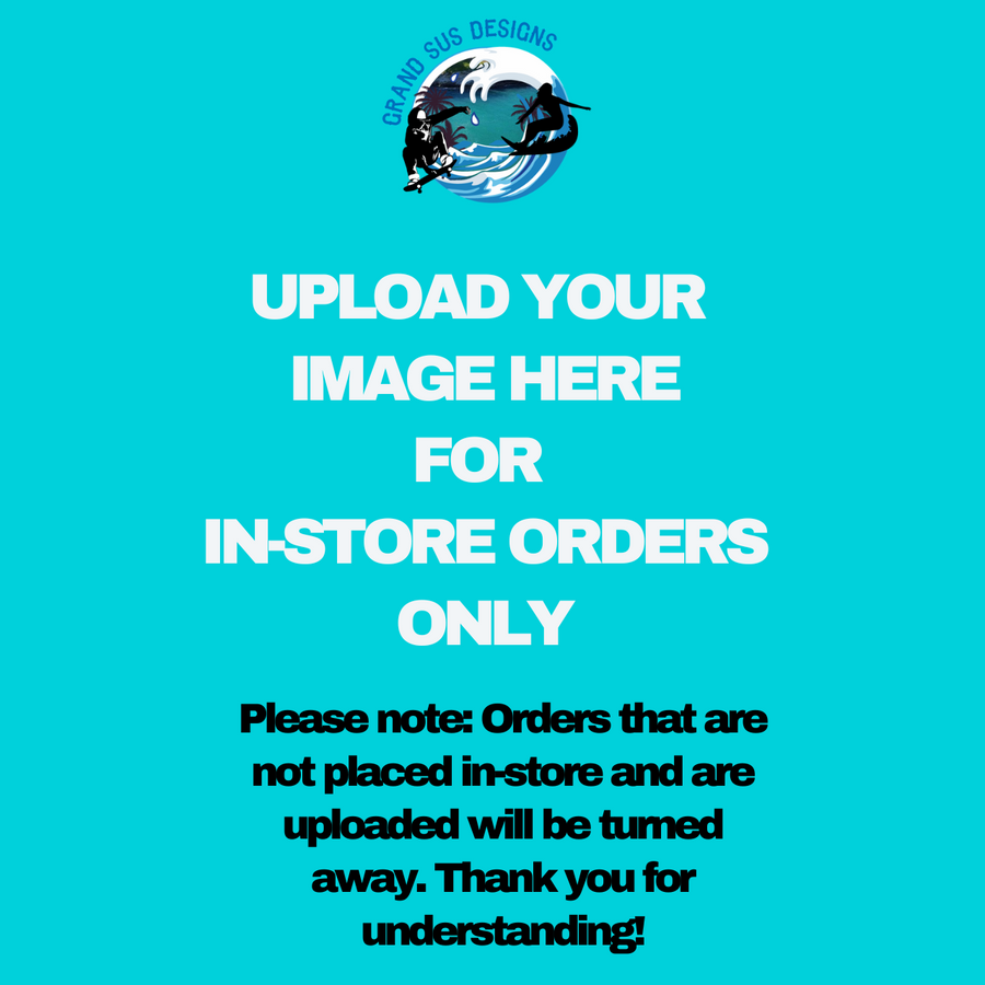 In-Store ONLY upload your image here